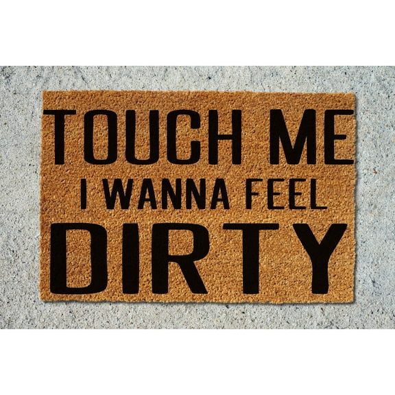 Doormat Touch Me I Wanna Feel Dirty Welcome Mat Funny Funny Gift Fun (18" x 30") #5166