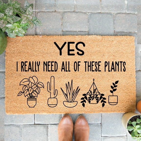 Doormat Yes I Really Need All Of These Plants Funny Welcome Mat Home (24" x 36") #4099