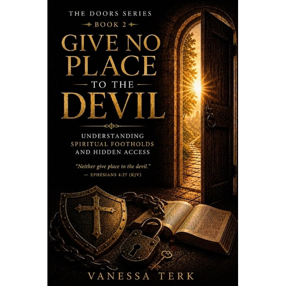 Doors Give No Place to the Devil: Understanding Spiritual Footholds and ...