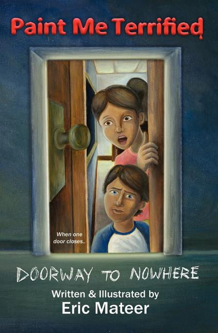 Paint Me Terrified Doorway to Nowhere, Book 2, (Paperback)