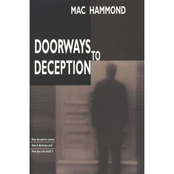 Pre-Owned Doorways to Deception: How Deception Comes, It Destroys and You Can Avoid (Paperback) 157794240X 9781577942405