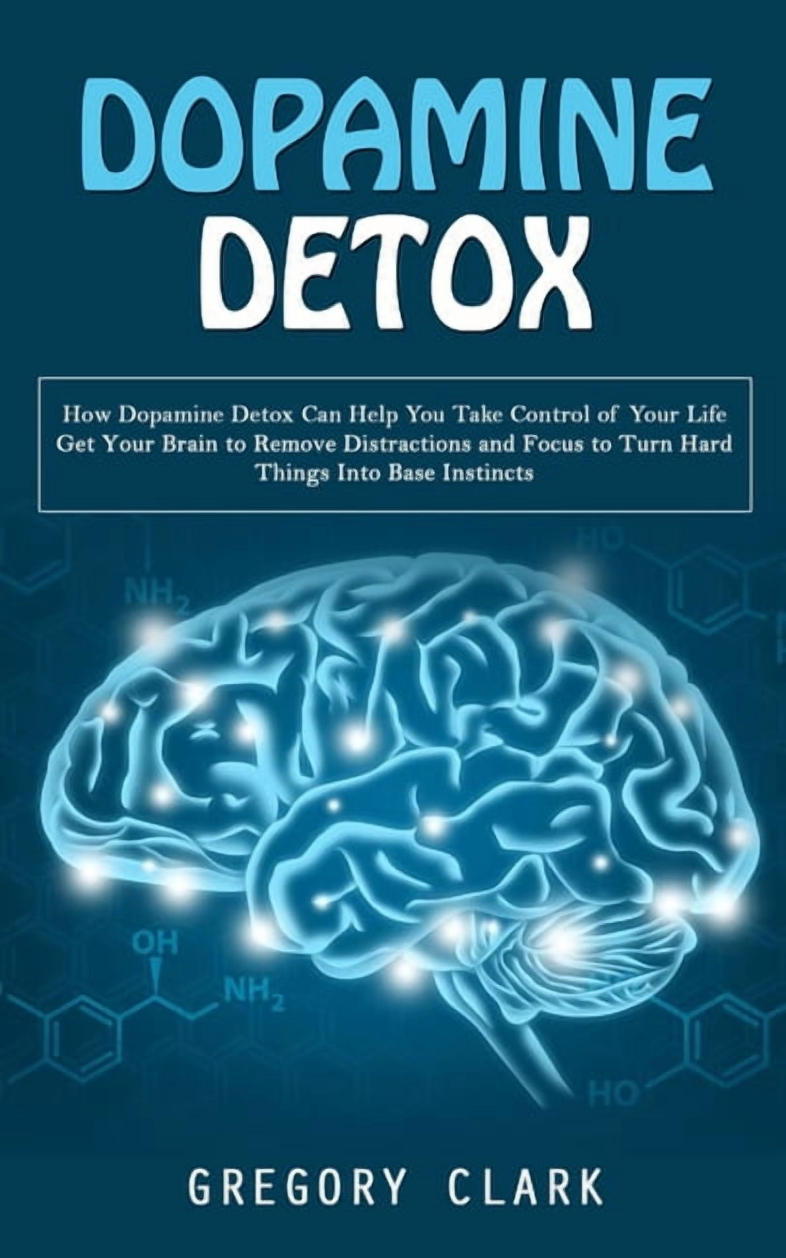 Dopamine Detox: How Dopamine Detox Can Help You Take Control of Your ...