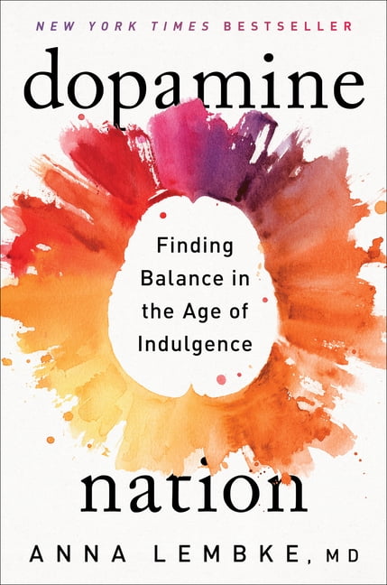 Dopamine Nation: Finding Balance in the Age of Indulgence, Hardcover