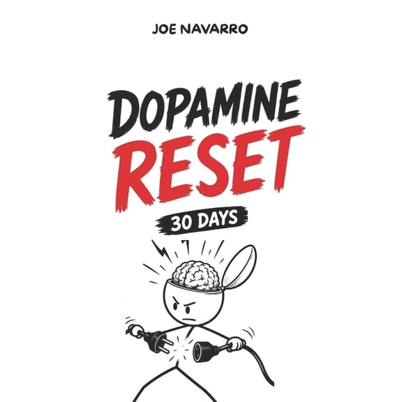 Dopamine Reset: The 30-Day Protocol to Hack Your Brain and Take Back Control of Your Life: focus, self discipline, dopam, (Paperback)