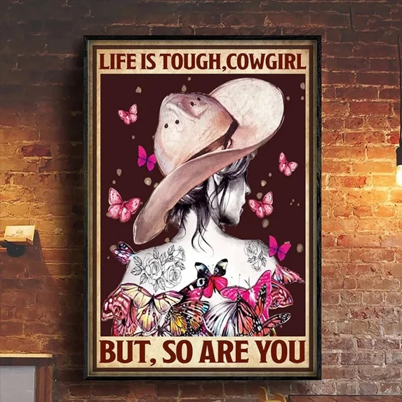 Dopaprint UNFRAMED PAPER POSTER Life Is Tough Cowgirl But So Are You ...