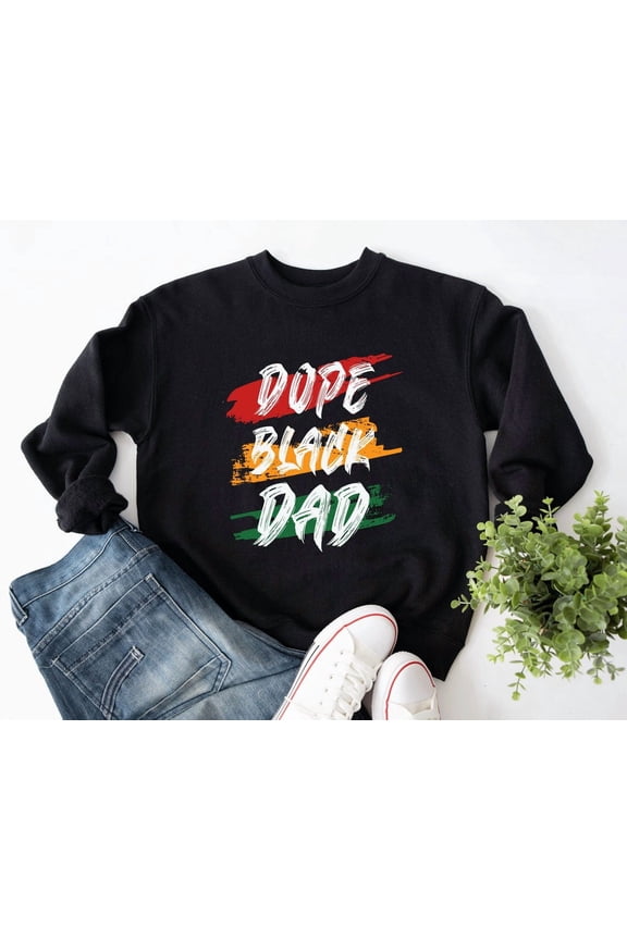 Dope Black Dad Juneteenth Sweatshirt,Black History Month Sweaters,Human Rights,Black Culture,Black Independence Tee,Freedom,