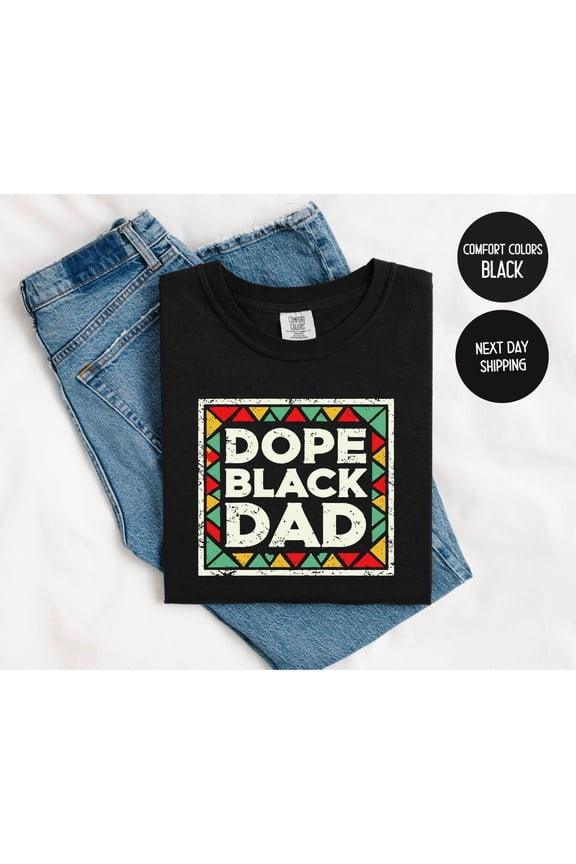 Dope Black Dad Shirt, Black Dad Shirt, African American, Daddy Shirt, Fathers Day Shirt, Husband Shirt, Hero,