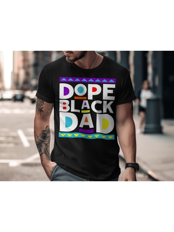 Dope Black Dad T Shirt, Dad Gift, African American Dad Tee, Father's Day Shirt, Black Father Gift, Father's Day Gift, Dope Shirt