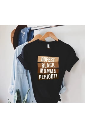 Dope Black Mom T shirt Mothers Day Gift For Black Mom Black Mother T Shirt Black