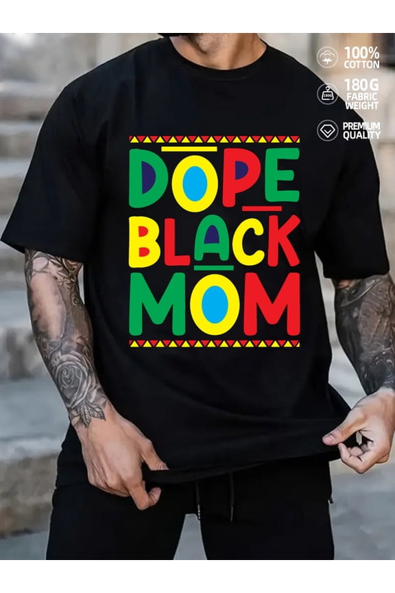 Dope Black Mom for men black 180G 100% Cotton summer and spring season Funny Unisex Shirt Crewneck tshirts Basic Unisex Shirt Cotton tshirts Vintage Unisex Shirt Printed tshirts