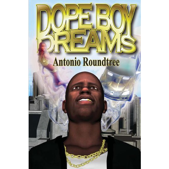 Dope Boy Dreams Paperback 0988806312 9780988806313 Antonio Roundtree