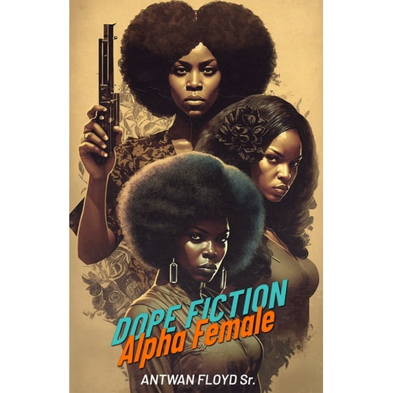 Dope Fiction: Dope Fiction : Alpha Female (Series #1) (Paperback)