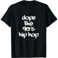 thumbnail image 1 of Dope Like 90's Hip Hop Funky Urban Graffiti T-Shirt, 1 of 5