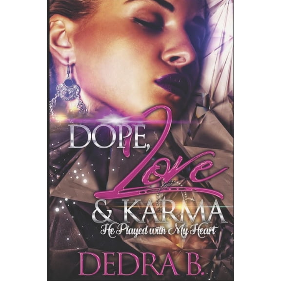 Dope, Love, & Karma: He Played With My Heart