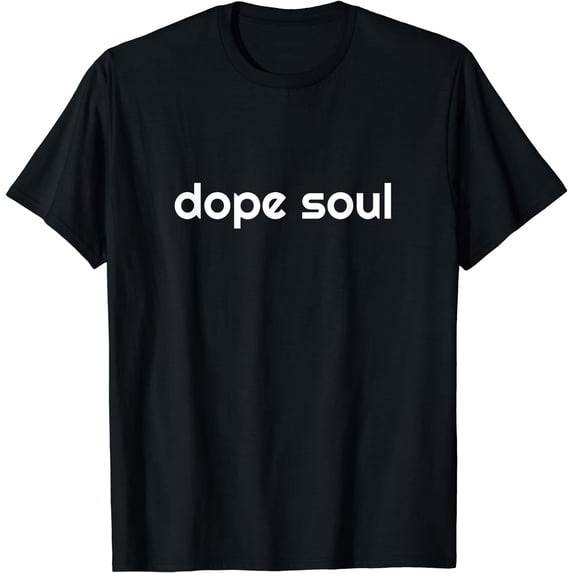 Dope Soul Trendy Shirt for Independent Men and Women T-Shirt Black 2X-Large