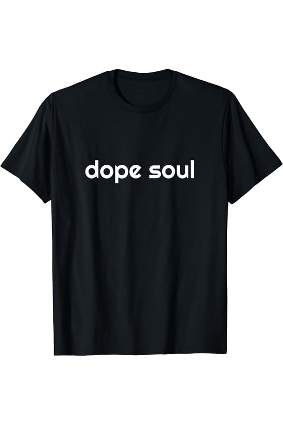 Dope Soul Trendy Shirt for Independent Men and Women T-Shirt Black Large
