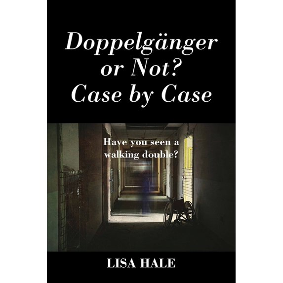 Doppelganger or Not? Case by Case: Have You Seen a Walking Double?, (Paperback)