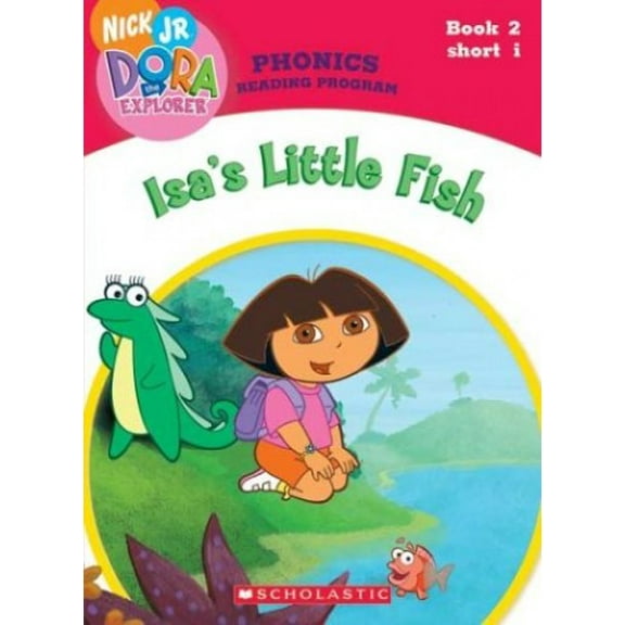 Pre-Owned Isa's Little Fish (Dora the Explorer: Phonics Reading Program, Book 2) (Paperback) 0439677564 9780439677561