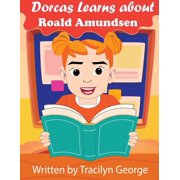 Dorcas Learns About Roald Amundsen, Paperback