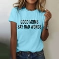 thumbnail image 1 of Dorinao Good Moms Say Bad Words Women's Short Sleeve Round Neck Letter Print Lightweight Casual Summer T Shirt, Blue, XL, 1 of 4