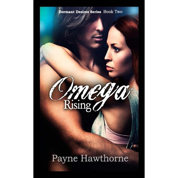 Dormant Desires: Omega Rising: Dormant Desires Book Two (Paperback)