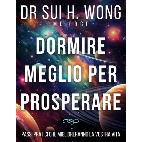Dormire meglio per prosperare: Passi pratici che miglioreranno la vostra vita, (Paperback)