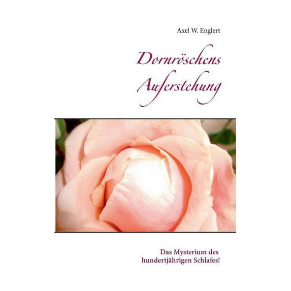 Dornröschens Auferstehung: Das Mysterium des hundertjährigen Schlafes!, (Paperback)