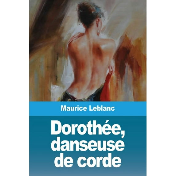 Dorothée, danseuse de corde, (Paperback)