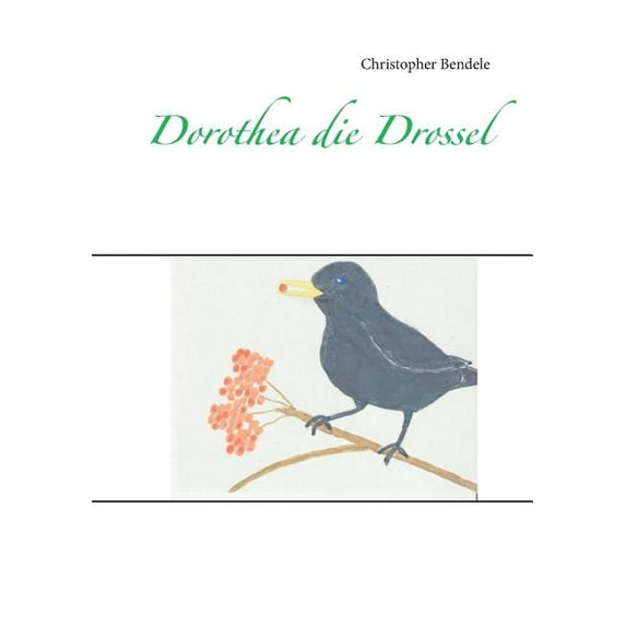 Dorothea die Drossel, (Paperback)