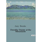 Dorothy Dainty at the Mountains Adventures and Echoes in the Mountains, Paperback