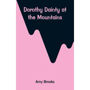 Dorothy Dainty at the Mountains, Paperback