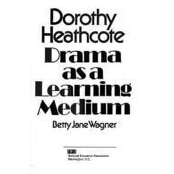Pre-Owned Dorothy Heathcote: Drama as a learning medium (Paperback) 0810613832 9780810613836