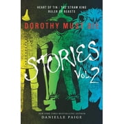 Dorothy Must Die Stories Volume 2 Heart of Tin, the Straw King, Ruler of Beasts