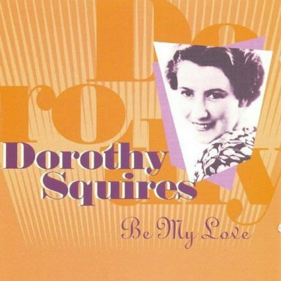 Dorothy Squires - Be My Love - Opera / Vocal - CD