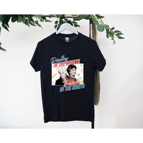 Dorothy in the Streets Blanche in the Sheets 80s Style T-Shirt, for men & women, up to size 5XL