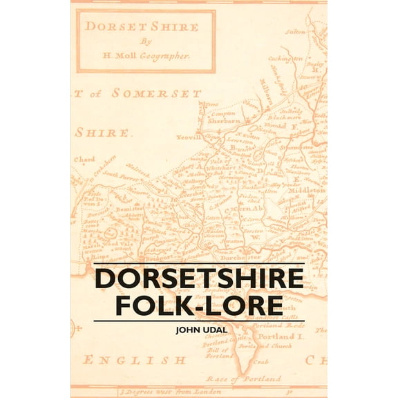 Dorsetshire Folk-Lore, (Hardcover)