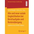 thumbnail image 1 of Dortmunder BeitrÃ¤ge Zur Sozialforschung Alte Und Neue Soziale Ungleichheiten Bei Berufsaufgabe Und RentenÃ¼bergang: Ergebnisse Des Extend-Projektes, (Paperback), 1 of 1