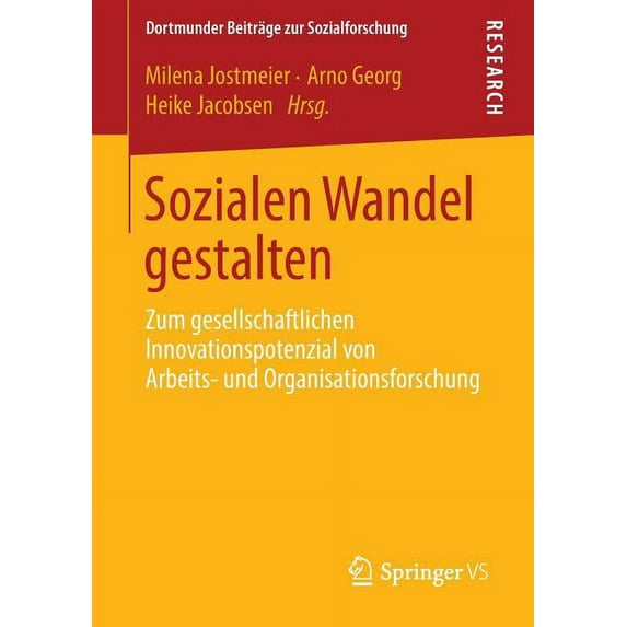 Dortmunder Beiträge Zur Sozialforschung Sozialen Wandel Gestalten: Zum Gesellschaftlichen Innovationspotenzial Von Arbeits- Und Organisationsforschung, (Paperback)