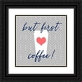 thumbnail image 1 of Dos Santos, Bella 20x20 Black Ornate Wood Framed with Double Matting Museum Art Print Titled - But First, Coffee!, 1 of 4