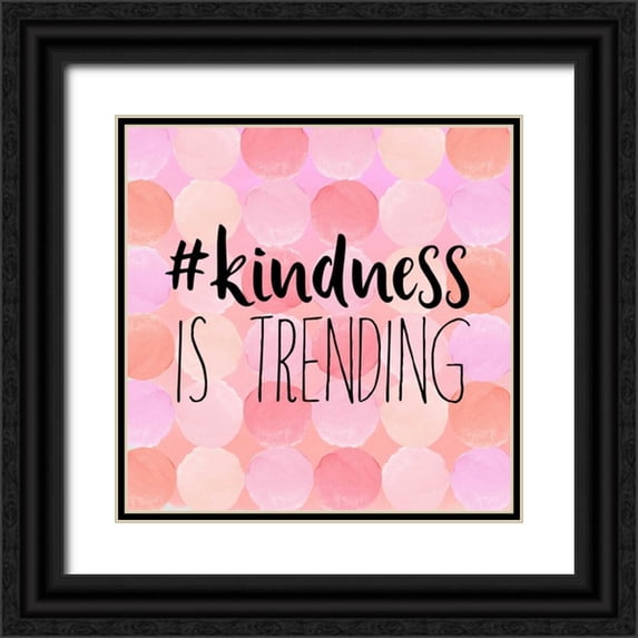 Dos Santos, Bella 26x26 Black Ornate Wood Framed with Double Matting Museum Art Print Titled - #Kindness Is Trending