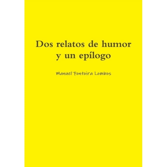 Dos relatos de humor y un epílogo, (Paperback)