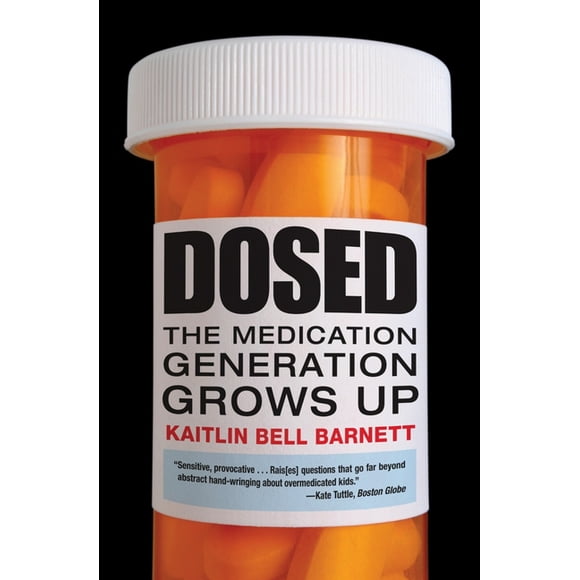 Dosed : The Medication Generation Grows Up (Paperback)