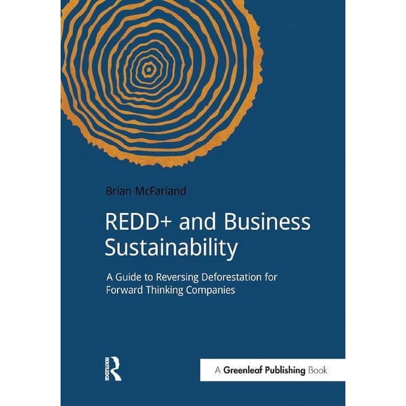 Doshorts REDD+ and Business Sustainability: A Guide to Reversing Deforestation for Forward Thinking Companies, (Paperback)