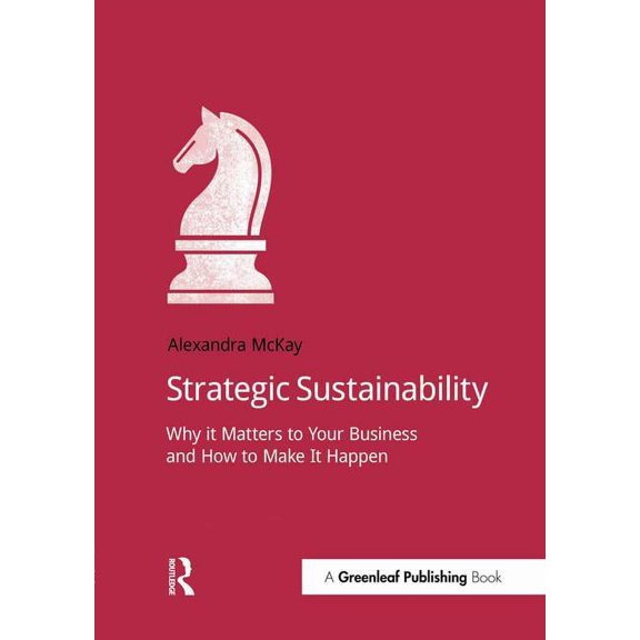 Doshorts Strategic Sustainability: Why It Matters to Your Business and How to Make It Happen, (Paperback)