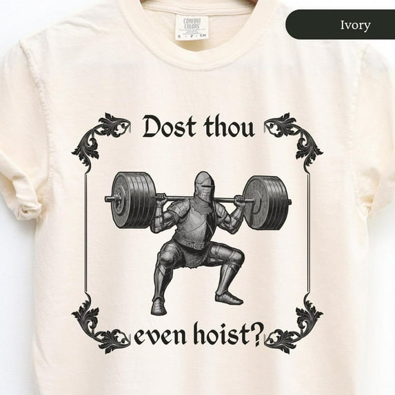 Dost Thou Even Hoist, Medieval Knight Shirt, Unisex Comfort Colors T-Shirt, Funny Medieval Tee,Gym Rat Gift