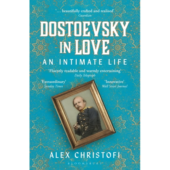 Dostoevsky in Love : An Intimate Life (Paperback)