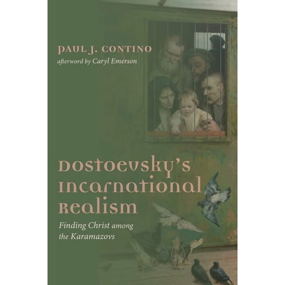Dostoevsky's Incarnational Realism: Finding Christ Among the Karamazovs, (Hardcover)
