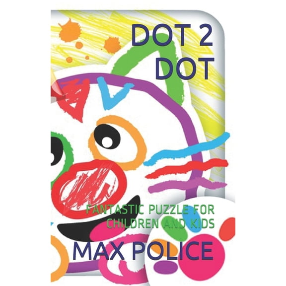 Dot 2 Dot: Fantastic Puzzle for Children and Kids, (Paperback)