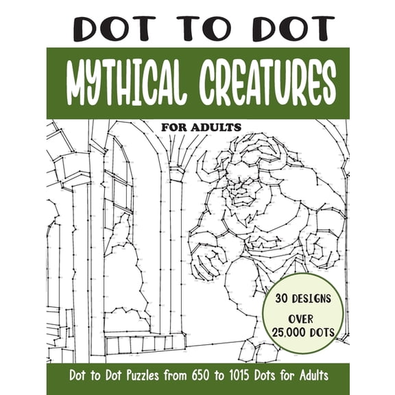 Dot to Dot Books for Adults Dot to Dot Mythical Creatures for Adults: Mythical Creatures Connect the Dots Book for Adults (Over 25000 dots), (Paperback)