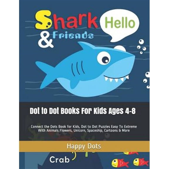 Dot to Dot Books For Kids Ages 4-8: Connect the Dots Book for Kids, Dot to Dot Puzzles Easy To Extreme With Animals Flowers, Unicorn, Spaceship, Carto